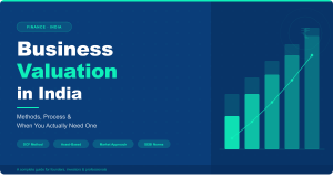 Business Valuation in India: Methods, Process & When You Actually Need One